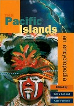 The Pacific Islands : an encyclopedia / edited by Brij V. Lal and Kate Fortune.
