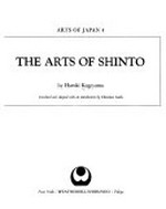 The arts of Shinto / by Haruki Kageyama ; translated and adapted with an introduction by Christine Guth.