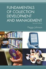 Fundamentals of collection development and management / Peggy Johnson.
