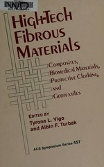 High-tech fibrous materials : composites, biomedical materials, protective clothing, and geotextiles / Tyrone L. Vigo, editor, Albin F. Turbak, editor.