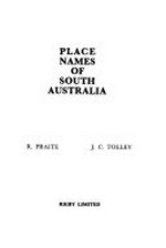Place names of South Australia / R. Praite [and] J.C. Tolley.