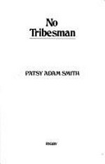 No tribesman / Patsy Adam Smith.