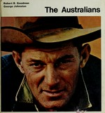 The Australians / produced and photographed by Robert B. Goodman ; text by George Johnston ; edited by Jonathan Rinehart.