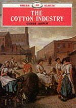 The cotton industry / Chris Aspin.