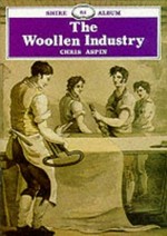 The woollen industry / Chris Aspin.