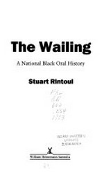 The wailing : a national Black oral history / Stuart Rintoul.