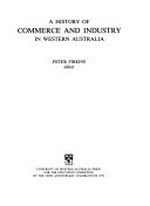 A history of commerce and industry in Western Australia / editor: Peter Firkins.