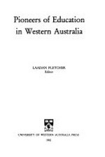 Pioneers of education in Western Australia / Laadan Fletcher, editor.