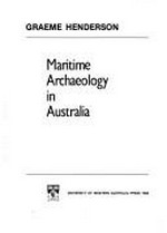 Maritime archaeology in Australia / Graeme Henderson.
