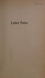 Labor pains / by Cecil Edwards.