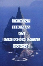 Tyrone Thomas : my environmental expose / Tyrone Thomas.