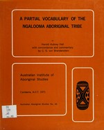 A partial vocabulary of the Ngalooma aboriginal tribe / by Harold Aubrey Hall with concordance and commentary by C.G. von Brandenstein ; foreword by H. Margaret Wilson, Harold Aubrey Hall.