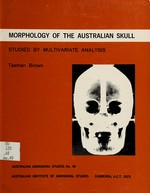 Morphology of the Australian skull studied by multivariate analysis / Tasman Brown.