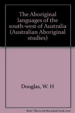 The Aboriginal languages of the south-west of Australia / Wilfrid H. Douglas.