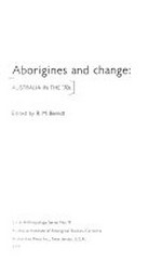 Aborigines and change : Australia in the '70s / edited by R.M. Berndt.
