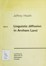 Linguistic diffusion in Arnhem Land / Jeffrey Heath.