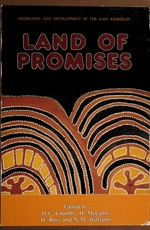 Land of promises : Aborigines and development in the East Kimberley / edited by H.C. Coombs ... [et al.]