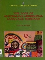 The loss of Australia's Aboriginal language heritage / Annette Schmidt.