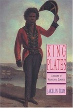 King plates : a history of Aboriginal gorgets / by Jakelin Troy.