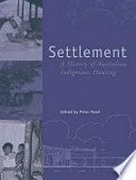 Settlement : a history of Australian indigenous housing / edited by Peter Read.