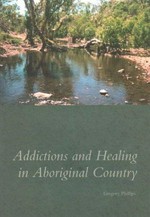 Addictions and healing in Aboriginal country: Gregory Phillips.