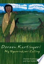 Doreen Kartinyeri : My Ngarrindjeri calling / Doreen Kartinyeri and Sue Anderson.