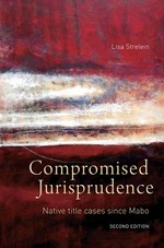 Compromised jurisprudence : native title cases since Mabo / Lisa Strelein.