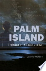 Palm Island: through a long lens / Watson, Joanne.