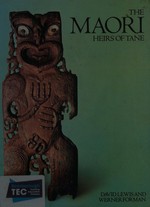 The Maori : heirs of Tane / text by David Lewis ; photographs by Werner Forman ; foreword by D.R. Simmons.