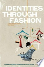 Identities through fashion : a multidisciplinary approach / edited by Ana Marta Gonzalez and Laura Bovone.