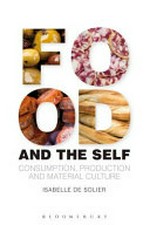 Food and the self : consumption, production, and material culture / Isabelle de Solier.