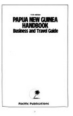 Papua New Guinea handbook : business and travel guide / [editor: John Hunter].