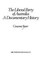The Liberal Party of Australia : a documentary history / [by] Graeme Starr.