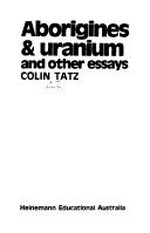 Aborigines & uranium, and other essays / Colin Tatz.