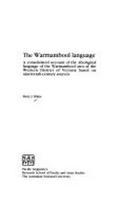 The Warrnambool language : a consolidated account of the Aboriginal language of the Warrnambool area of the Western District of Victoria based on nineteenth-century sources / Barry Blake.