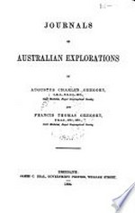 Journals of Australian explorations / by Augustus Charles Gregory and Francis Thomas Gregory.