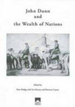 John Dunn and the Wealth of Nations / edited by Peter Bridge with Ian Murray and Maureen Causer.