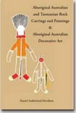 Aboriginal Australian and Tasmanian rock carvings and paintings with a preliminary consideration of Aboriginal Australian decorative art / by Daniel Sutherland Davidson and a foreword by Kim Akerman.