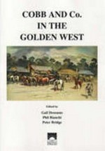 Cobb and Co. in the golden west / edited by Gail Dreezens, Phi Bianchi, Peter Bridge.