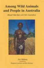 Among wild animals and people in Australia = Bland vilda djur och folk i Australien / by Eric Mjoberg ; translated by Margareta Luotsinen and Kim Akerman.