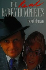 The real Barry Humphries / Peter Coleman.