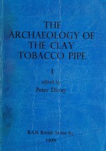 The Archaeology of the clay tobacco pipe / edited by Peter Davey.
