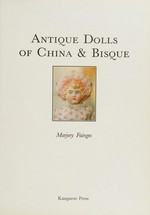 Antique dolls of china & bisque / Marjory Fainges.