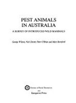 Pest animals in Australia : a survey of introduced wild mammals / George Wilson ... [et al.].