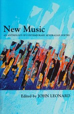 New music : an anthology of contemporary Australian poetry / edited by John Leonard.