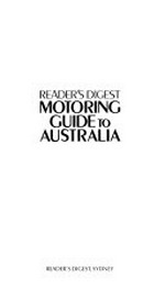 Reader's Digest motoring guide to Australia / [edited and designed by Reader's Digest Services Pty Limited].