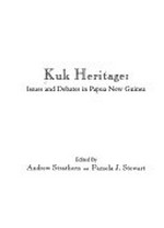 Kuk heritage : issues and debates in Papua New Guinea / edited by Andrew Strathern and Pamela J. Stewart.