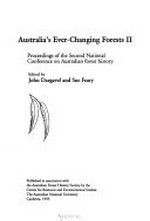Australia's ever-changing forests II : proceedings of the Second National Conference on Australian Forest History / edited by John Dargavel and Sue Feary.