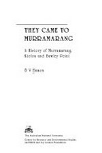 They came to Murramarang : a history of Murramarang, Kioloa and Bawley Point / B.V. Hamon.
