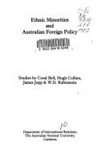 Ethnic minorities and Australian foreign policy / studies by Coral Bell ... [et al.].